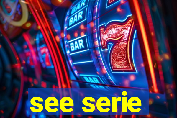 see serie